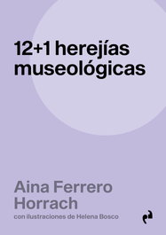 12 1 Herejias Museologicas, Aina Ferrero Horrach - Asimetricas Ediciones