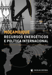 MoÇambique - Recursos Energéticos e Política Internacional, Emílio Zeca (Organizador) - ESCOLAR EDITORA