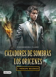 Príncipe mecánico, Cassandra Clare - DESTINO INFIL