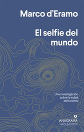 ANAGRAMA, El selfie del mundo, Marco d'Eramo - ANAGRAMA