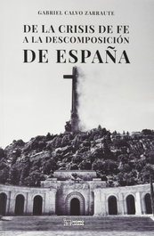De la crisis de fe a la descomposición de España, Gabriel Calvo Zarraute - HOMOLEGENS EDITORIAL