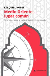 CLAVE INTELECTUAL, Medio Oriente, lugar común, Ezequiel Kopel - CLAVE INTELECTUAL