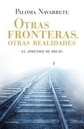 Más experiencias en la frontera, Paloma Navarrete - LUCIERNAGA EDICIONES