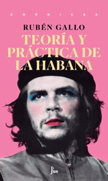 TEORÍA Y PRÁCTICA DE LA HABANA, Rubén Gallo - JUS EDITORES