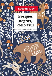 Bosques negros, cielo azul, Eowyn Ivey - HOJA DE LATA