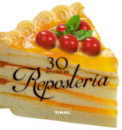 TIKAL EDICIONES, 30 recetas de repostería - VV.AA.