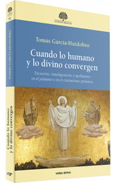 Cuando lo humano y lo divino convergen, Tomás García-Huidobro Rivas - VERBO DIVINO
