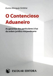O Contencioso Aduaneiro, Eunice Mangujo Simbine - ESCOLAR EDITORA