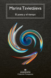 ANAGRAMA, El poeta y el tiempo, Marina Tsvietáieva
