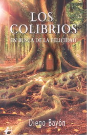 Colibríos: en busca de la felicidad, Diego Bayón - EDITORIAL ADARVE
