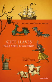 KALANDRAKA, Siete llaves para abrir los sueños, Alfredo Gómez Cerdá - KALANDRAKA