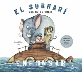 DEL PIRATA, EDICIONS, El submarí que no es volia enfoscar, Anna Obiols Llopart