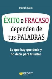 PROFIT, Éxito o fracaso dependen de tus palabras, Patrick Alain