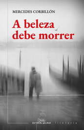 A beleza debe morrer, Mercedes Corbillón - GALAXIA