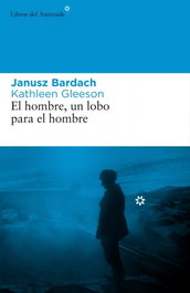 El hombre, un lobo para el hombre, Janusz Bardach; Kathleen Gleeson - LIBROS DEL ASTEROIDE