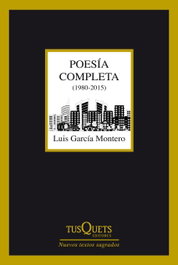 TUSQUETS, Poesía completa (1980-2015), Luis García Montero - TUSQUETS