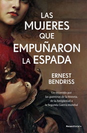 Las mujeres que empuñaron la espada, Ernest y Bendriss - Roca Editorial