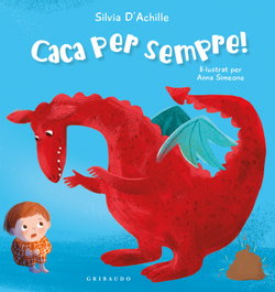 GRIBAUDO, Caca per sempre! - Silvia Achille