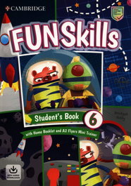CAMBRIDGE, Fun Skills. Student's Book with Home Booklet and Mini Trainer with Downloadable Audio. Level 6/Flyers - Bridget Kelly