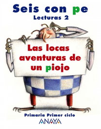 ANAYA Seis con PE. 2º Primaria Lectura (Locas Aventuras Piojo)