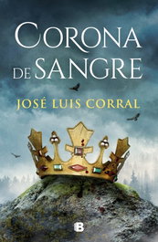 Corona de sangre, José Luis Corral - EDICIONES B