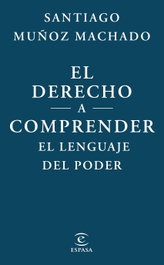 El derecho a comprender el lenguaje del poder, Santiago Muñoz Machado - ESPASA CALPE