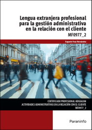 PARANINFO, Lengua extranjera profesional para la gestión administrativa en la relación con el cliente - Eugenio Fouz Hernández