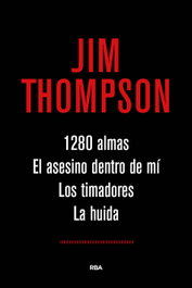 1280 ALMAS / EL ASESINO DENTRO DE MI / LOS TIMADORES / LA HUIDA, Jim Thompson - RBA
