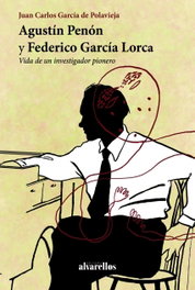 ALVARELLOS EDITORA, Agustín Penón y Federico García Lorca - ALVARELLOS EDITORA