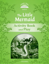OXFORD UNIVERSITY PRESS Classic Tales Level 3. The Little Mermaid: Activity Book 2nd