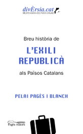 Breu història de l'exili republicà als Països Catalans, Pelai Pagès Blanch - PAGES EDITORS
