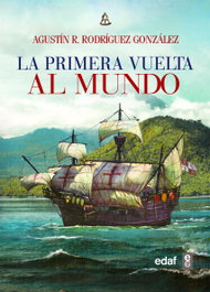 La primera vuelta al mundo 1519-1522, Agustín R. Rodríguez González - EDAF EDITORIAL
