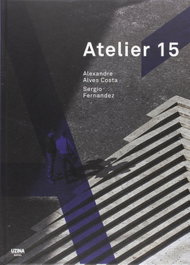 Atelier 15 - Alexandre Alves Costa / Sergio Fernandez, José Manuel das Neves - UZINA BOOKS