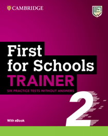 CAMBRIDGE, First for Schools Trainer 2 Six Practice Tests without Answers with Audio Download with eBook