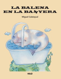 La balena en la banyera, Miguel Calatayud Cerdán - IGLU