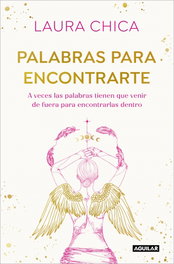 Palabras para encontrarte, Laura Chica - AGUILAR