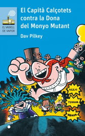 EL CAPITÀ CALÇOTETS CONTRA LA DONA DEL MONYO MUTANT, Dav Pilkey - CRUILLA