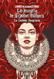 La Hungría de Erzsébet Báthory, Laura Blázquez Cruz - AKAL