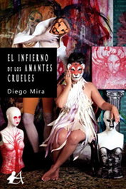 El infierno de los amantes crueles, Diego Mira - EDITORIAL ADARVE