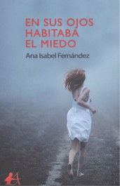 EN SUS OJOS HABITABA EL MIEDO, Ana Isabel Fernández - EDITORIAL ADARVE