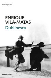 DEBOLSILLO Dublinesca, Enrique Vila-Matas - DEBOLSILLO