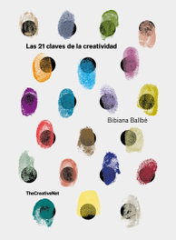 Las 21 claves de la creatividad, Bibianna Ballbe Serra - LUNWERG EDITORES
