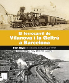 EL FERROCARRIL DE VILANOVA I LA GELTRÚ-BARCELONA, Frederic Ràfols Barrufet - EFADOS