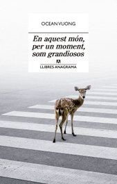 En aquest món, per un moment, som grandiosos, Ocean Vuong - ANAGRAMA