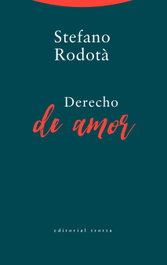Derecho de amor, Stefano Rodotà - TROTTA EDITORIAL