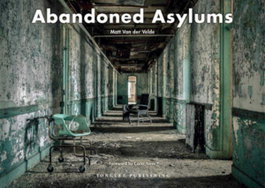 JONGLEZ, Abandoned Asylums - Matt Van der Velde