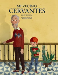 Mi vecino Cervantes, Rosa Huertas - ANAYA