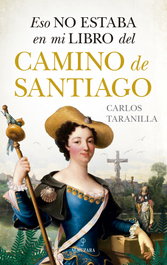 Eso no estaba en mi libro del Camino de Santiago, Carlos Taranilla - ALMUZARA EDITORIAL