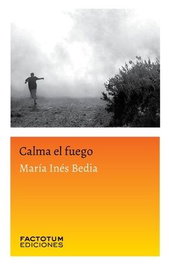 Calma el fuego, María Inés Bedia - FACTOTUM