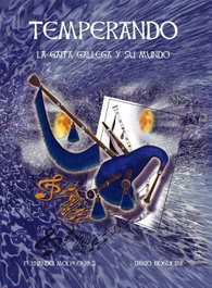 TEMPERANDO: LA GAITA GALLEGA Y SU MUNDO, Fernando Molpeceres, Dario Nogueira - SAFEL (IBERSAF EDITORES)